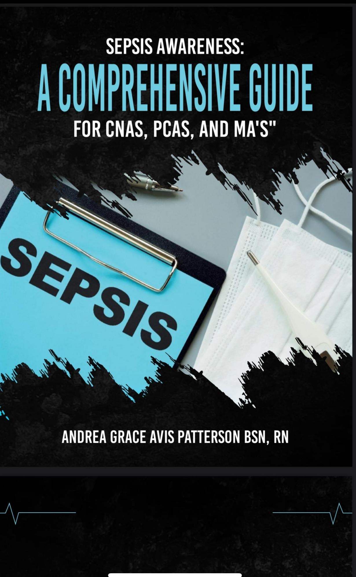 Sepsis Awareness: A Comprehensive Guide for CNA's, PCA's, and MA's (Ebook)